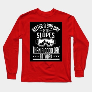 Better a bad day on the slopes (black) Long Sleeve T-Shirt